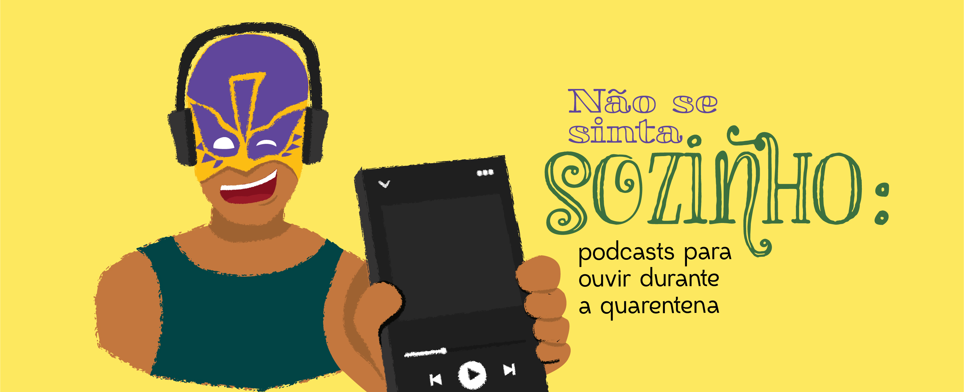 Não se sinta sozinho: podcasts para ouvir durante a quarentena